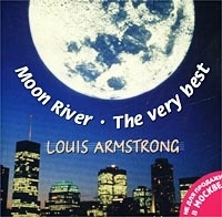 Louis Armstrong Moon River: The Very Best of Louis Armstrong артикул 11415a.