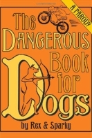 The Dangerous Book for Dogs: A Parody by Rex and Sparky артикул 11489a.